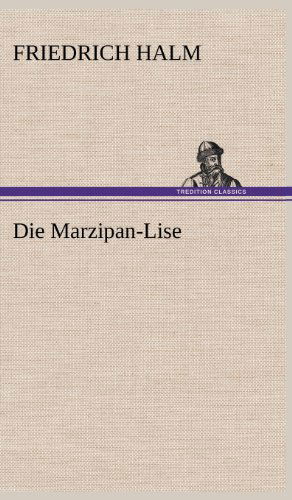 Cover for Friedrich Halm · Die Marzipan-lise (Hardcover Book) [German edition] (2012)