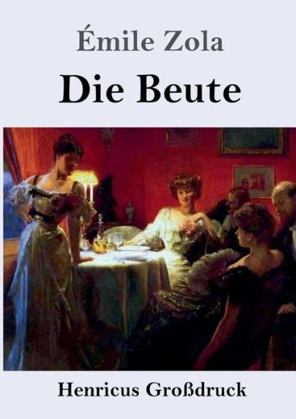 Cover for Émile Zola · Die Beute (Grossdruck) (Paperback Book) (2019)