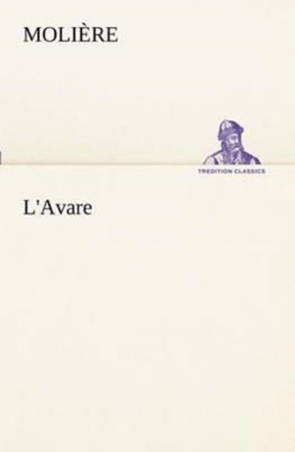 L'avare (Tredition Classics) (French Edition) - Molière - Bücher - tredition - 9783849128982 - 20. November 2012