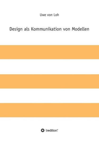 Cover for Uwe Von Loh · Design Als Kommunikation Von Modellen (Pocketbok) [German edition] (2014)