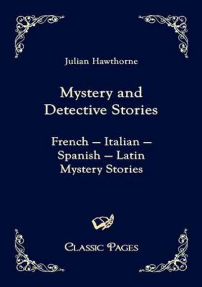 Mystery and Detective Stories - Julian Hawthorne - Livres - Europaischer Hochschulverlag Gmbh & Co.  - 9783867414982 - 17 août 2010