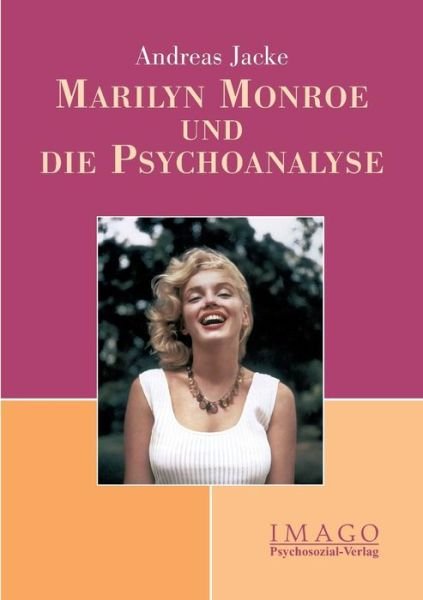 Cover for Andreas Jacke · Marilyn Monroe Und Die Psychoanalyse (Taschenbuch) (2005)
