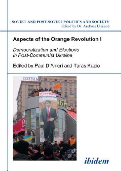 Cover for Paul D`anieri · Aspects of the Orange Revolution I - Democratization and Elections in Post-Communist Ukraine - Soviet and Post-Soviet Politics and Society (Paperback Book) (2007)