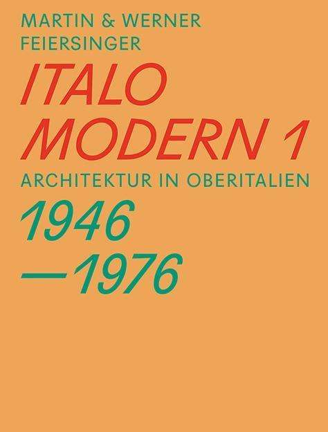 Cover for Martin Feiersinger · Italomodern 1 - Architektur in Oberitalien 1946-1976 (Paperback Book) (2017)