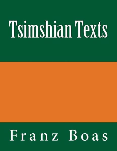 Tsimshian Texts - Franz Boas - Books - Reprint Publishing - 9783959401982 - February 17, 2016