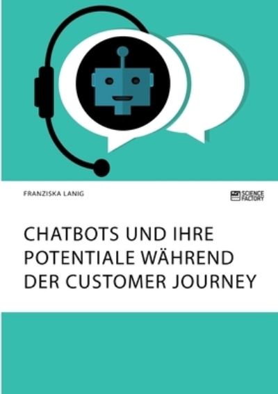 Cover for Franziska Lanig · Chatbots und ihre Potentiale wahrend der Customer Journey (Pocketbok) (2021)