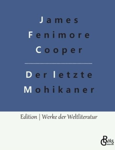 Der letzte Mohikaner - James Fenimore Cooper - Bücher - Bod Third Party Titles - 9783966373982 - 4. Februar 2022