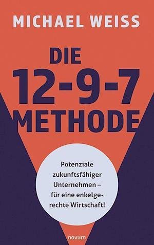 Cover for Michael Weiss · Die 12-9-7 Methode (Innbunden bok) (2021)