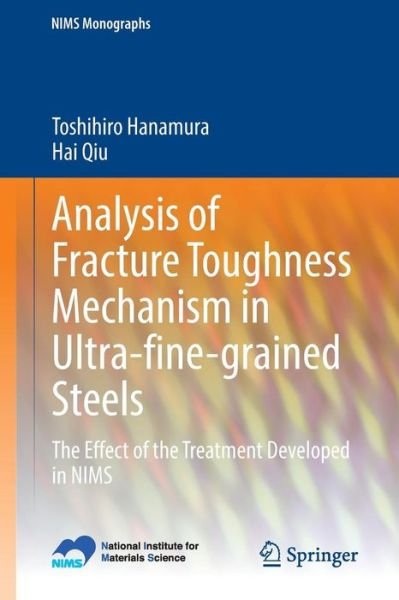Toshihiro Hanamura · Analysis of Fracture Toughness Mechanism in Ultra-fine-grained Steels: The Effect of the Treatment Developed in NIMS - NIMS Monographs (Paperback Book) [2014 edition] (2014)