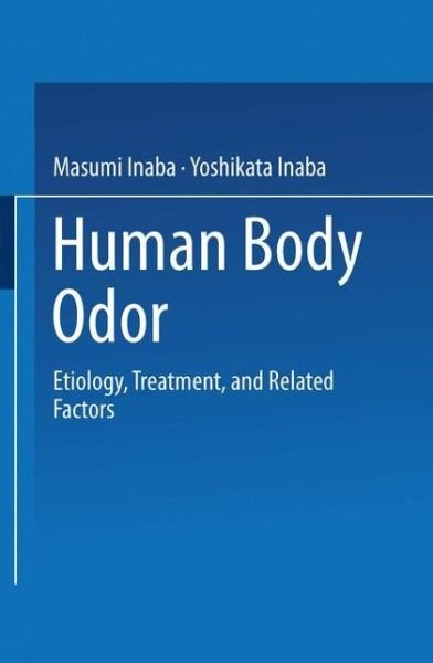 Masumi Inaba · Human Body Odor: Etiology, Treatment, and Related Factors (Inbunden Bok) (1992)