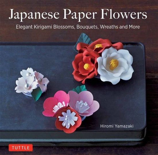 Japanese Paper Flowers - Hiromi Yamazaki - Bøker - Tuttle Publishing - 9784805314982 - 12. mars 2019