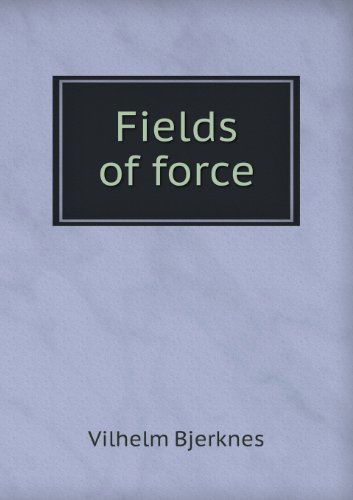 Cover for Vilhelm Bjerknes · Fields of Force (Paperback Book) (2013)