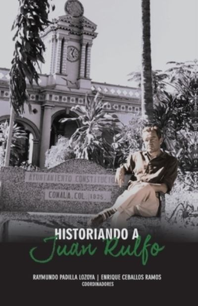 Cover for Raymundo Padilla · Historiando a Juan Rulfo (Paperback Book) (2022)