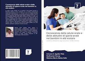 Cover for Aniceto E. Aguilar Polo · Conoscenza della salute orale e delle abitudini di igiene orale nei bambini in età scolare (Paperback Book) (2020)