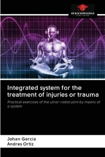 Cover for Johan Garcia · Integrated system for the treatment of injuries or trauma (Paperback Book) (2020)