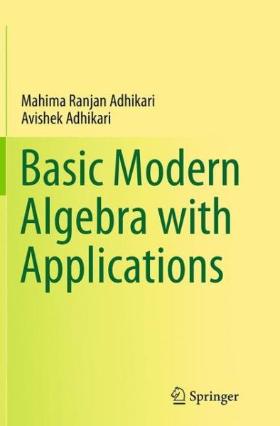 Cover for Mahima Ranjan Adhikari · Basic Modern Algebra with Applications (Paperback Book) [Softcover reprint of the original 1st ed. 2014 edition] (2016)