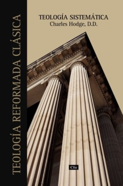 Teologia Sistematica de Charles Hodge - Charles Hodge - Books - Vida Publishers - 9788418204982 - February 3, 2022