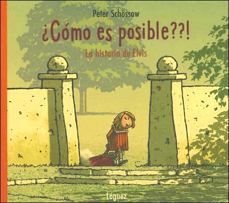 Cover for Peter Schossow · Como Es Posible?/ How is Possible?: La Historia De Elvis / the Story of Elvis (Hardcover Book) [Spanish, Tra edition] (2006)