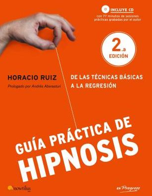 Cover for Horacio Ruiz · Guía Práctica De Hipnosis (En Progreso Series) (Spanish Edition) (Paperback Book) [Spanish edition] (2010)