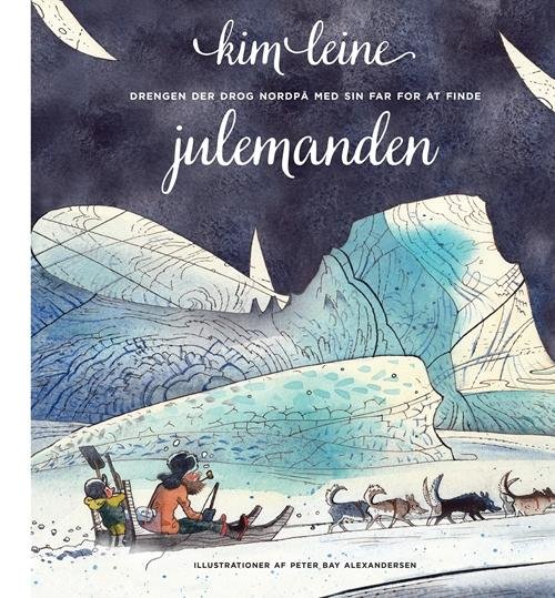 Julebøger: Drengen der drog nordpå med sin far for at finde julemanden - Kim Leine - Livros - Gyldendal - 9788702181982 - 23 de outubro de 2015