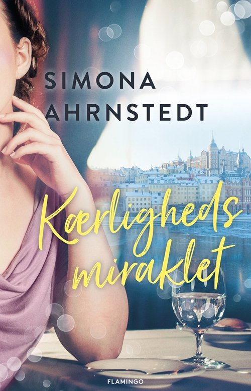 Cover for Simona Ahrnstedt · Kærlighedsmiraklet (Sewn Spine Book) [1th edição] (2019)