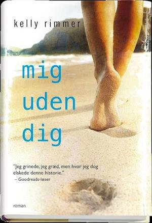Cover for Kelly Rimmer · Mig uden dig (Bound Book) [1st edition] (2016)