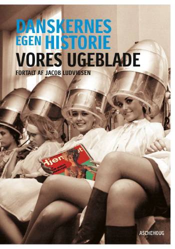 Cover for Jacob Ludvigsen · Danskernes egen historie: Danskernes egen historie - vores ugeblade (Sewn Spine Book) [1e uitgave] (2007)