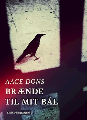 Cover for Aage Dons · Brænde til mit bål (Sewn Spine Book) [1st edition] (2018)