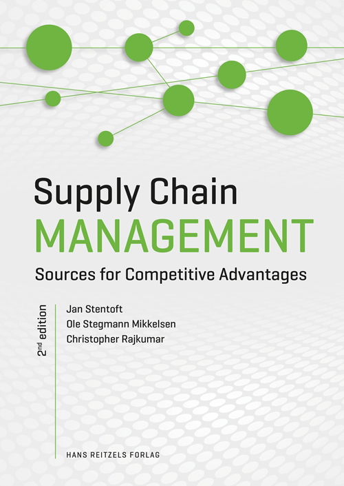 Supply Chain Management - Jan Stentoft; Ole Stegmann Mikkelsen; Christopher Rajkumar - Books - Hans Reitzels Forlag - 9788741270982 - August 6, 2018