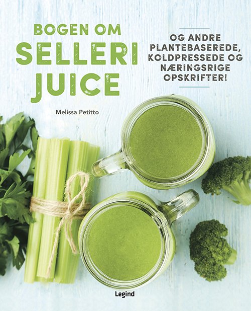 Cover for Melissa Petitto · Bogen om sellerijuice (Innbunden bok) [1. utgave] (2020)