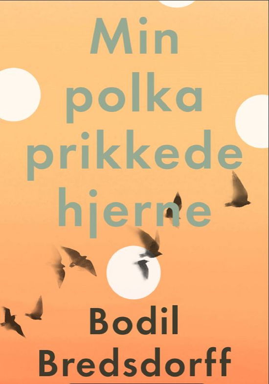 Cover for Bodil Bredsdorff · Min polkaprikkede hjerne (Sewn Spine Book) [1. Painos] (2025)