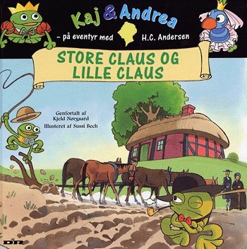 Cover for Kjeld Nørgaard · Kaj &amp; Andrea - på eventyr med H.C. Andersen.: Store Claus og Lille Claus (Buch) [1. Ausgabe] (2004)