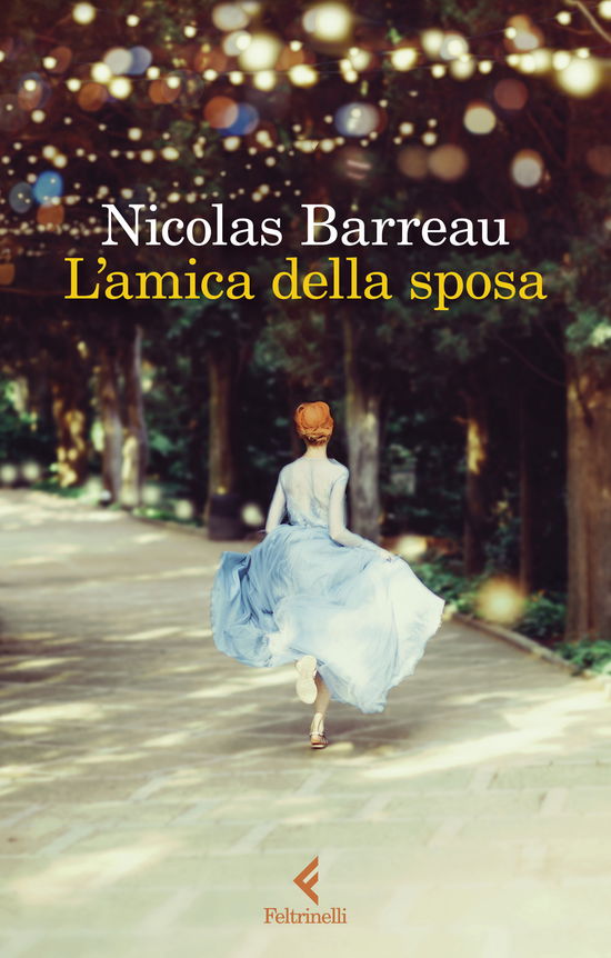 L' Amica Della Sposa - Nicolas Barreau - Books -  - 9788807035982 - 