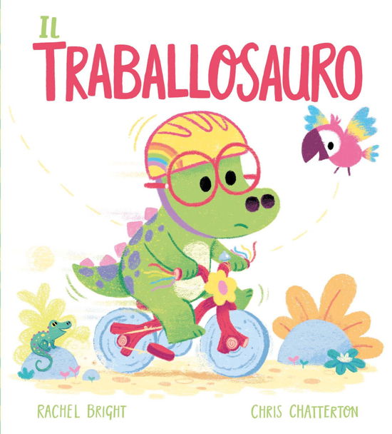 Il Traballosauro. Ediz. A Colori - Rachel Bright - Książki -  - 9788829604982 - 