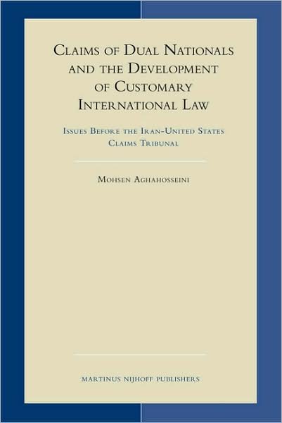 Claims of Dual Nationals and the Development of Customary International Law (Developments in International Law) - M. - Libros - BRILL - 9789004156982 - 13 de agosto de 2007