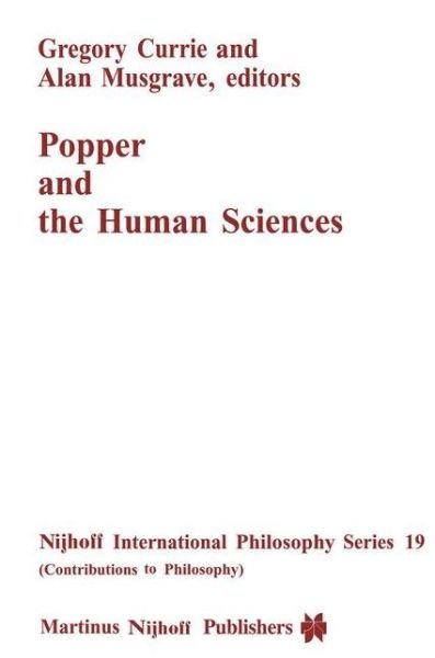 Gregory Currie · Popper and the Human Sciences - Nijhoff International Philosophy Series (Hardcover Book) [1985 edition] (1985)