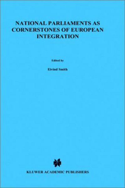 National Parliaments as Cornerstones of European Integration - European Monographs Series Set - Eivind Smith - Books - Kluwer Law International - 9789041108982 - March 1, 1996