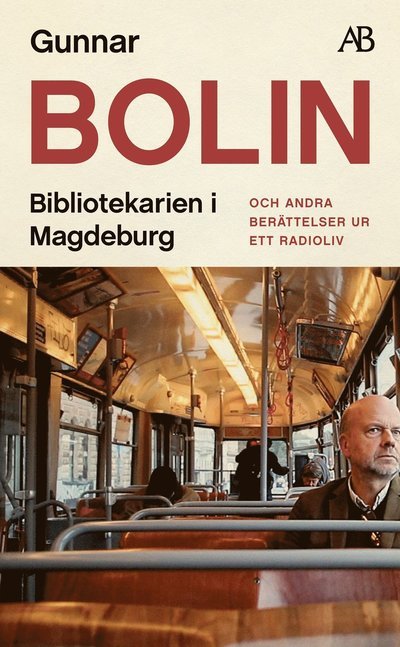 Cover for Gunnar Bolin · Bibliotekarien i Magdeburg : och andra berättelser ur ett radioliv (Pocketbok) (2022)