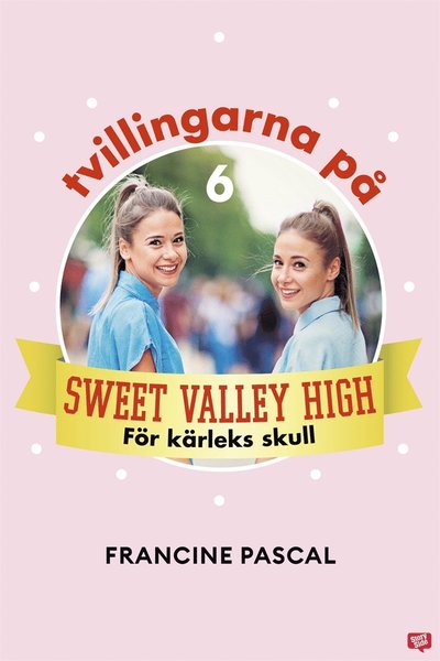 Cover for Francine Pascal · Tvillingarna på Sweet Valley High: För kärleks skull (ePUB) (2020)