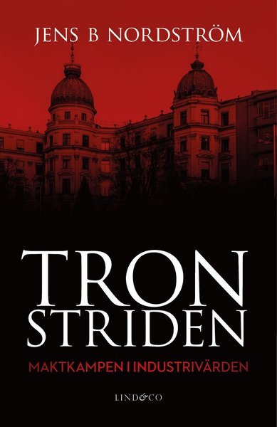 Cover for Jens B. Nordström · Tronstriden : maktkampen i Industrivärden (Bound Book) (2016)