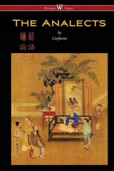 The Analects of Confucius - Confucius - Bücher - Wisehouse Classics - 9789176372982 - 15. September 2017