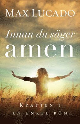 Cover for Max Lucado · Innan du säger amen : kraften i en enkel bön (Buch) (2016)