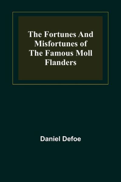 The Fortunes and Misfortunes of the Famous Moll Flanders - Daniel Defoe - Boeken - Alpha Edition - 9789356156982 - 11 april 2022