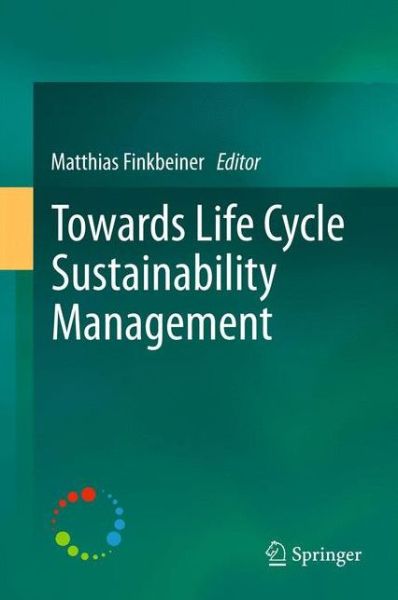 Matthias Finkbeiner · Towards Life Cycle Sustainability Management (Hardcover Book) [2011 edition] (2011)