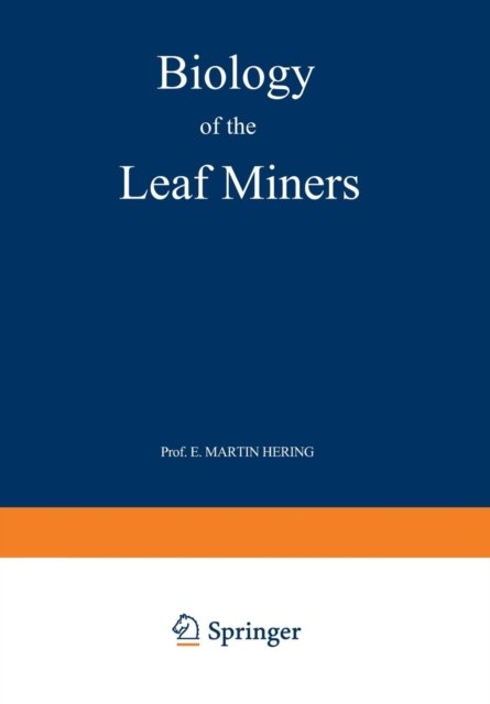 E.M. Hering · Biology of the Leaf Miners (Taschenbuch) [Softcover reprint of the original 1st ed. 1951 edition] (2012)
