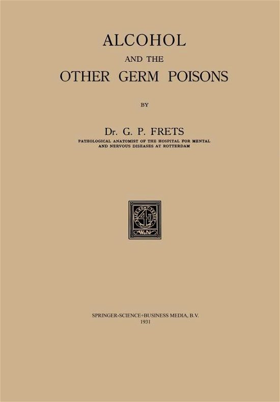 Alcohol and the Other Germ Poisons - NA Frets - Livres - Springer - 9789401766982 - 1924