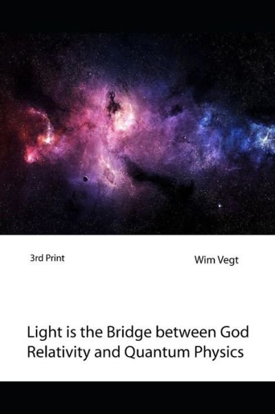Cover for Wim Vegt · Light Is the Bridge Between God, Relativity and Quantum Physics (Paperback Book) (2018)
