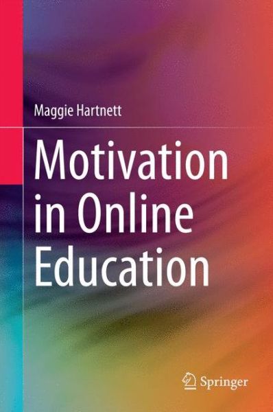 Motivation in Online Education - Maggie Hartnett - Books - Springer Verlag, Singapore - 9789811006982 - March 22, 2016