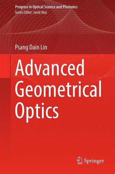 Cover for Psang Dain Lin · Advanced Geometrical Optics - Progress in Optical Science and Photonics (Hardcover bog) [1st ed. 2017 edition] (2016)