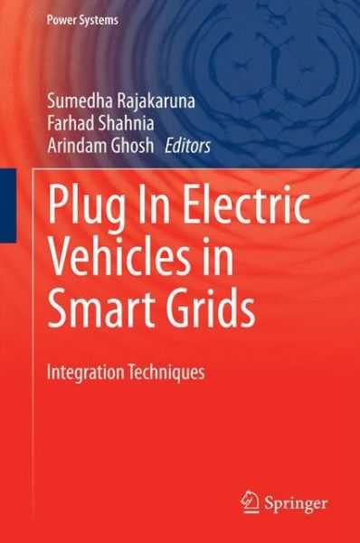 Cover for Sumedha Rajakaruna · Plug In Electric Vehicles in Smart Grids: Integration Techniques - Power Systems (Hardcover Book) [2015 edition] (2014)